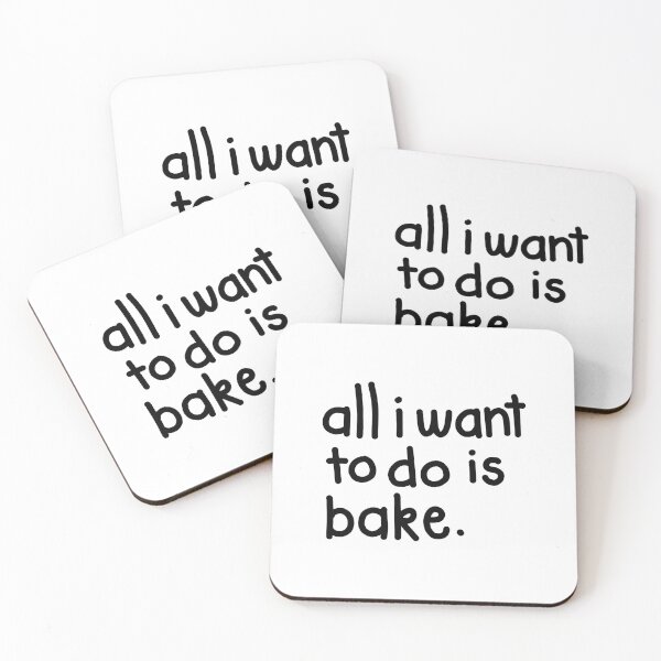 Item preview, All I want to do is bake designed and sold by reembakes.