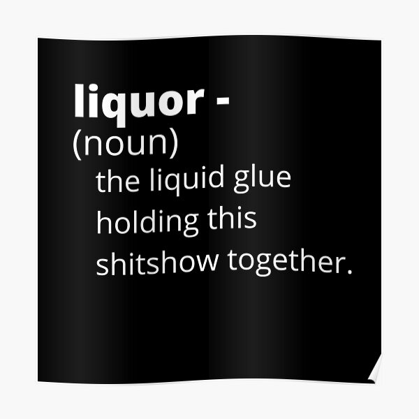 liquor noun the glue