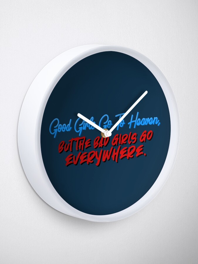 Alternate view of Good Girls Go To Heaven, Bad Girls Go Everywhere - Meat Loaf Design Clock