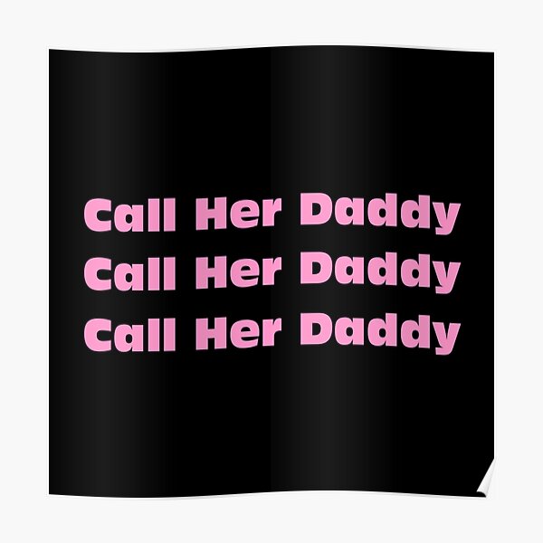 Call Her Daddy Poster By Pushpamp Redbubble