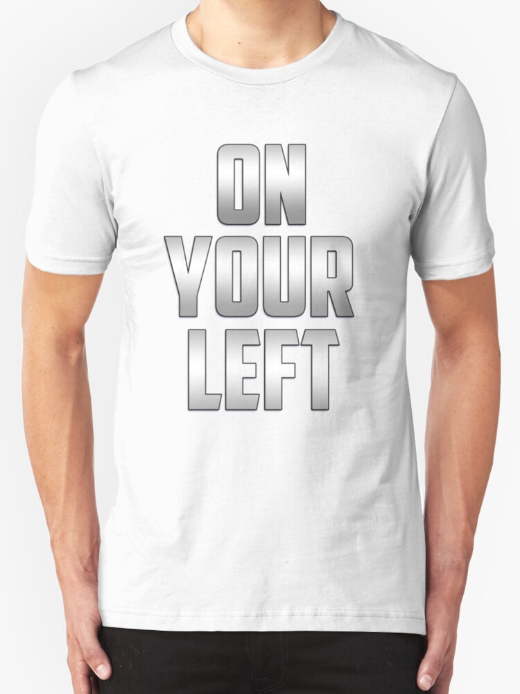 on your left t shirt