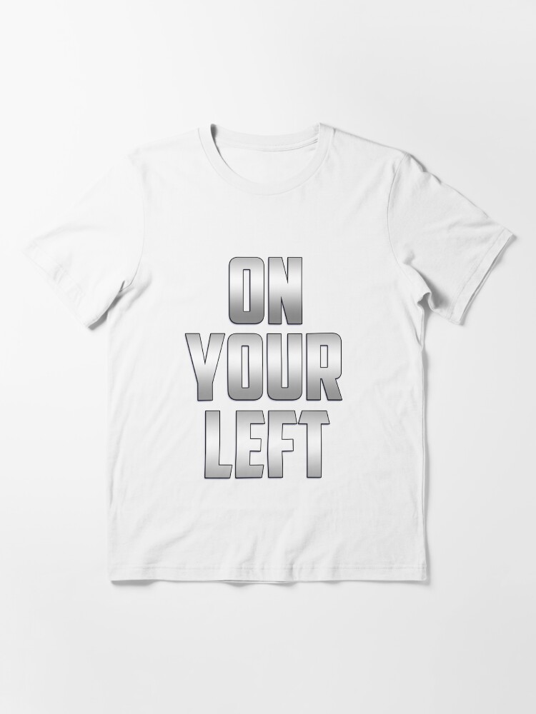 on your left t shirt