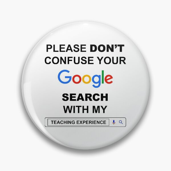 Item preview, Please Do Not Confuse Your Google Search with My Teaching Experience Funny Teacher Quotes designed and sold by ShopieHome.