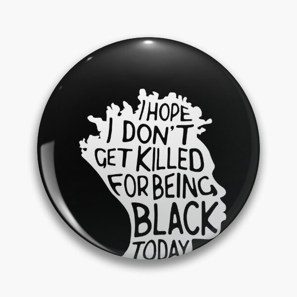 Item preview, I hope I Dont Get Killed For Being Black Today Black Lives Matter, Resist designed and sold by BKLS.