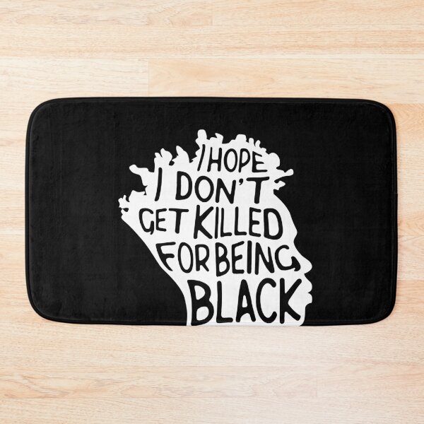 Item preview, I hope I Dont Get Killed For Being Black Today Black Lives Matter, Resist designed and sold by BKLS.