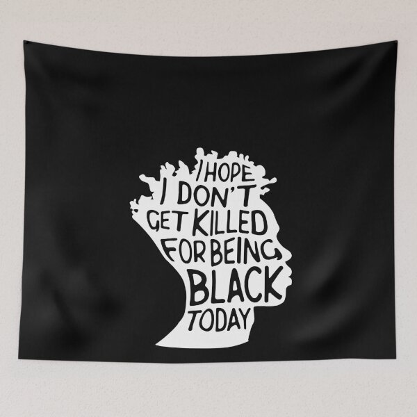 Item preview, I hope I Dont Get Killed For Being Black Today Black Lives Matter, Resist designed and sold by BKLS.