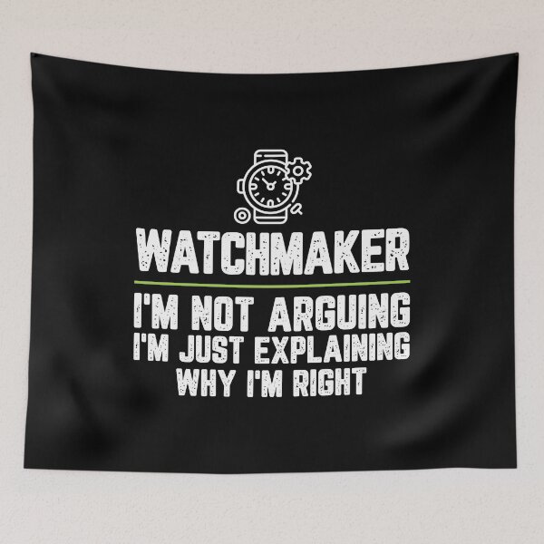 Item preview, Watchmaker I'm Not Arguing I'm Just Explaining Why I'm Right Watchmaker Gift Funny Shirt Novelty Gag Gift Office Desk Boss Gift designed and sold by Orange Pieces.