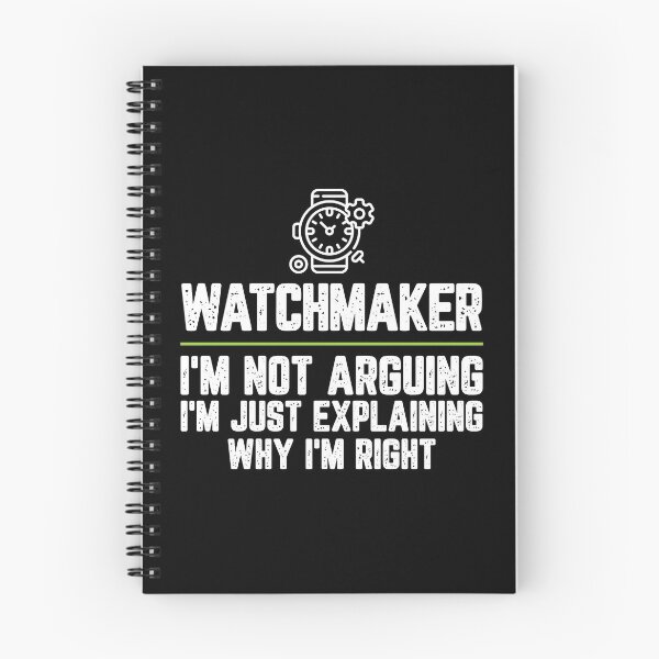 Item preview, Watchmaker I'm Not Arguing I'm Just Explaining Why I'm Right Watchmaker Gift Funny Shirt Novelty Gag Gift Office Desk Boss Gift designed and sold by Orange Pieces.