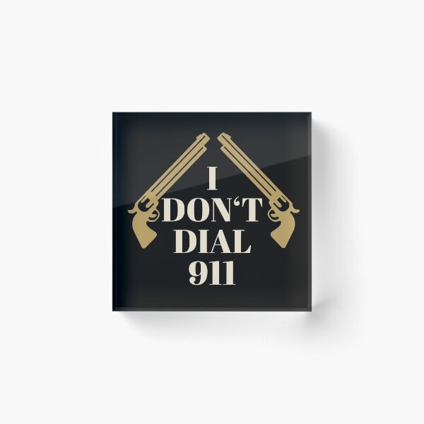 Item preview, I Don't Dial 911 - Pro Gun designed and sold by mikels.