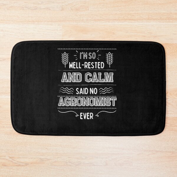Item preview, I'm so well-rested and calm. (Said no agronomist ever) designed and sold by MargheritaLidia.