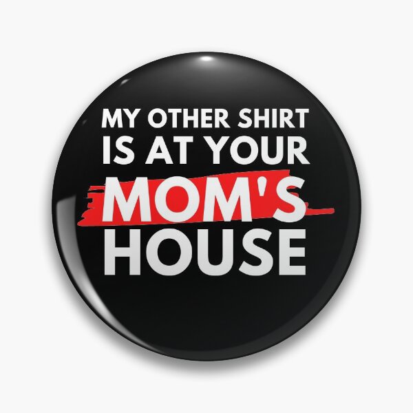 Item preview, My Other Shirt Is At Your Mom's House designed and sold by mikels.