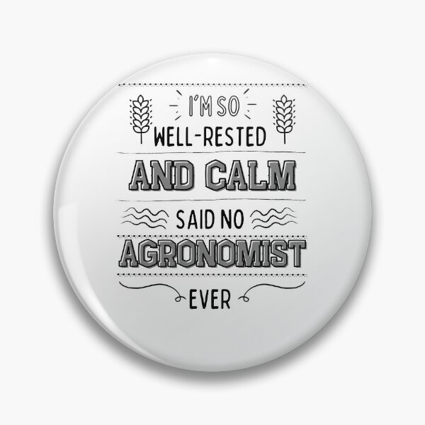 Item preview, I'm so well-rested and calm. (Said no agronomist ever) designed and sold by MargheritaLidia.
