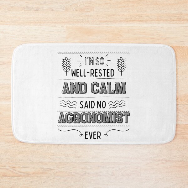 Item preview, I'm so well-rested and calm. (Said no agronomist ever) designed and sold by MargheritaLidia.