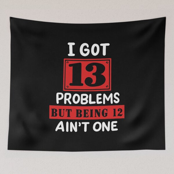 Item preview, 13th Birthday - I Got 13 Problems Being 12 Ain't One designed and sold by haselshirt.