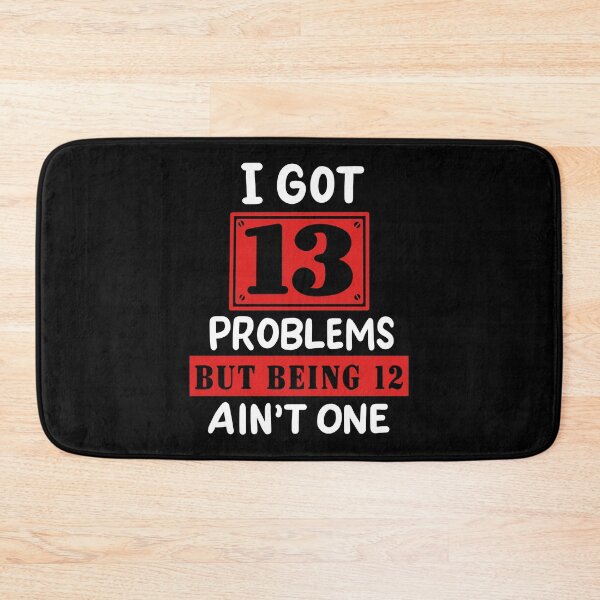 Item preview, 13th Birthday - I Got 13 Problems Being 12 Ain't One designed and sold by haselshirt.
