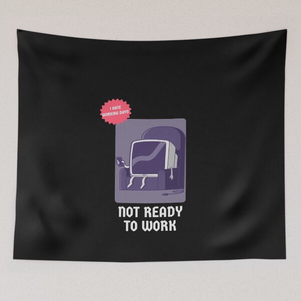 Item preview, I HATE WORKING DAYS | NOT READY TO WORK designed and sold by Ashalcheema.