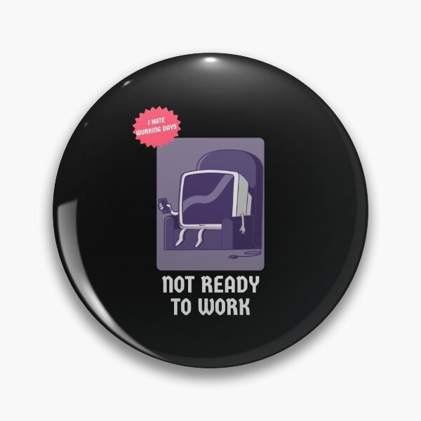 Item preview, I HATE WORKING DAYS | NOT READY TO WORK designed and sold by Ashalcheema.