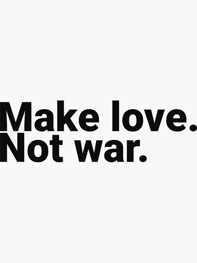 "Make love. Not war. Sticker." Sticker by deepwords Redbubble