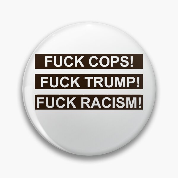 Item preview, Fuck cops fuck trump fuck racism designed and sold by PremiumTeesArt.