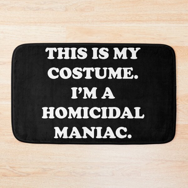 Item preview, This Is My Costume I'm Homicidal Maniac designed and sold by HighCiti.