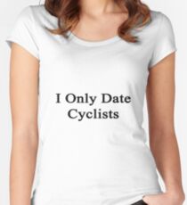 I Only Date Cyclists Women's Fitted Scoop T-Shirt