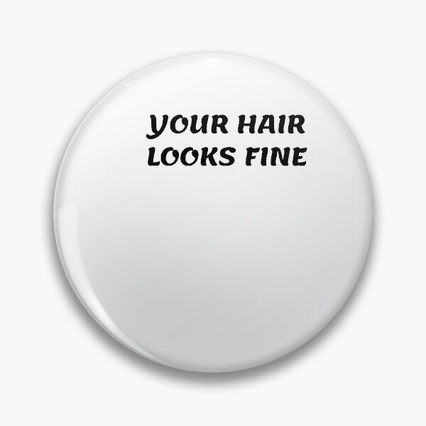 Item preview, White lie party - Your hair looks fine designed and sold by amrmab.