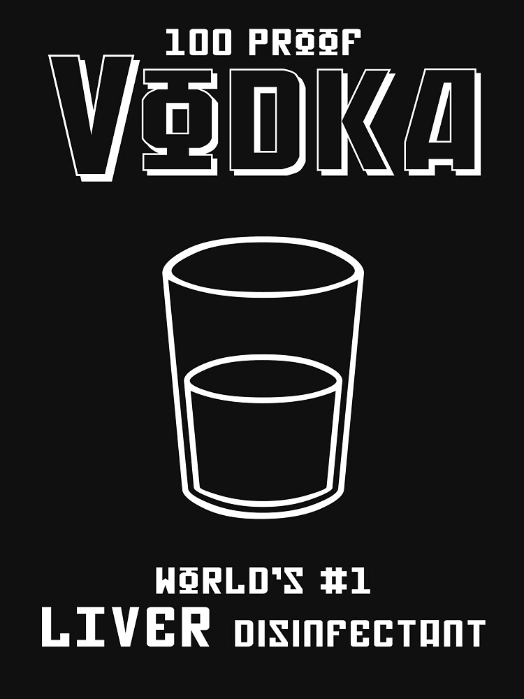"Vodka World's 1 Liver Disinfectant" Tshirt by oddmetersam Redbubble