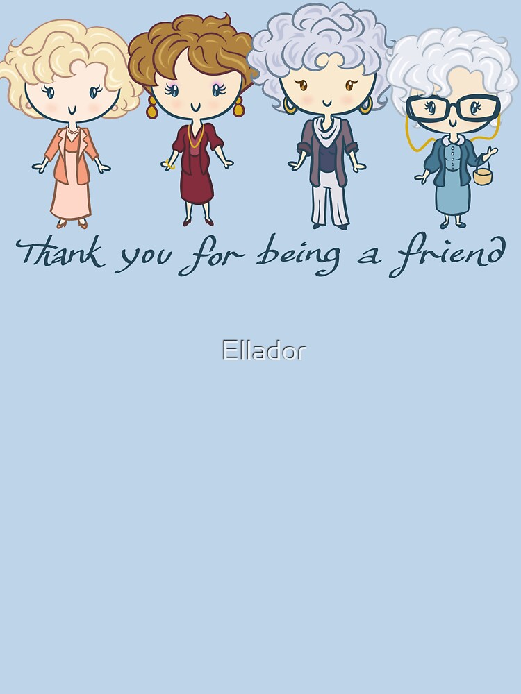 Thumbnail 7 of 7, Classic T-Shirt, thank you for being a friend designed and sold by Ellador.