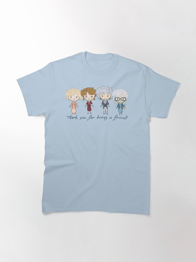 Thumbnail 3 of 7, Classic T-Shirt, thank you for being a friend designed and sold by Ellador.