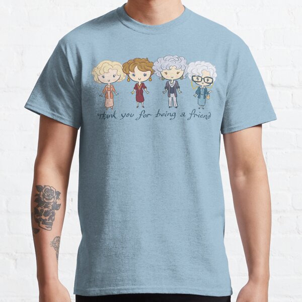 thank you for being a friend Classic T-Shirt