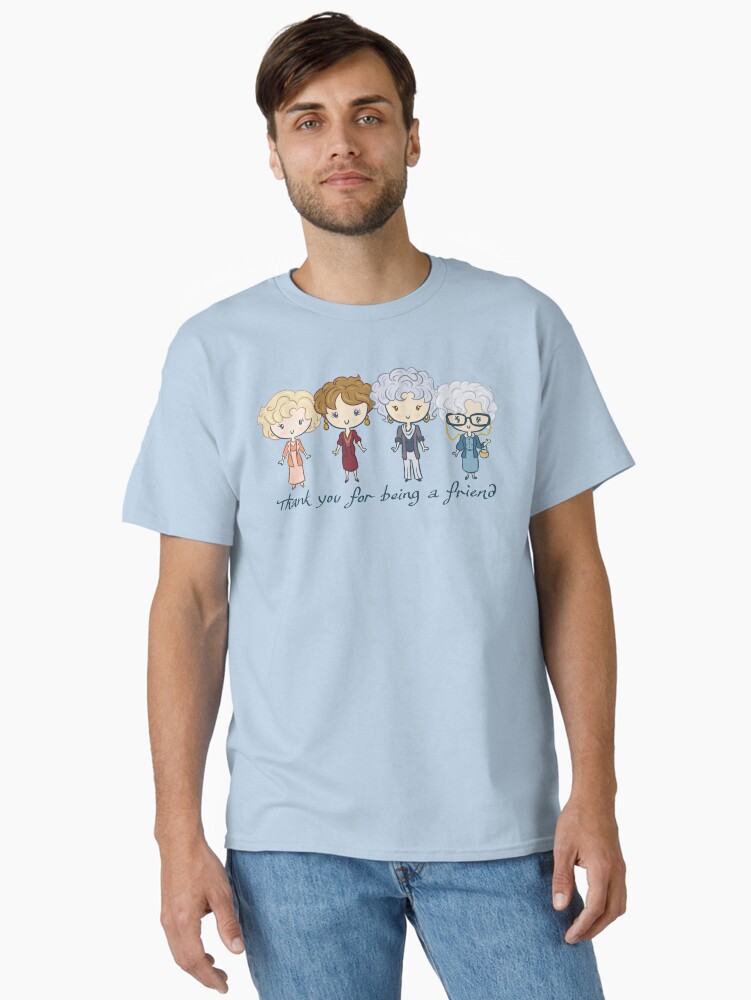 Thumbnail 2 of 7, Classic T-Shirt, thank you for being a friend designed and sold by Ellador.
