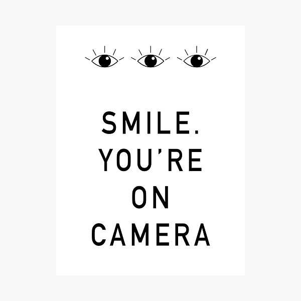Smile. You're On Camera Photographic Print