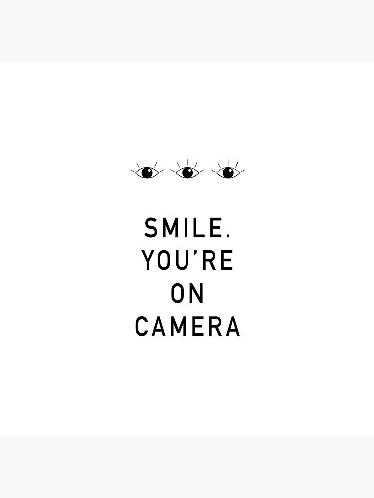 Smile. You're On Camera by kaceygrafix