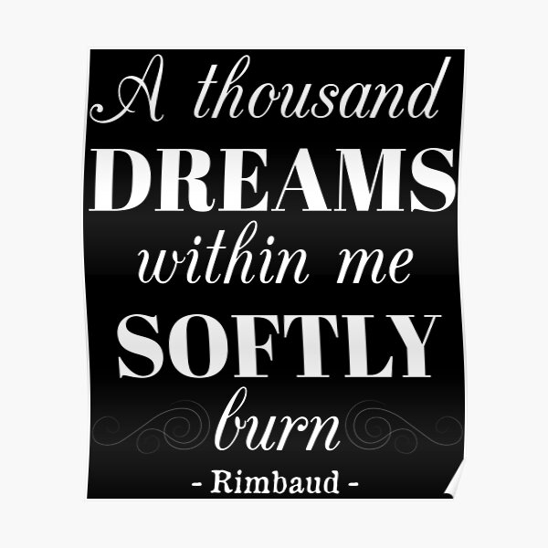 A Thousand Dreams Famous Poet Quote Arthur Rimbaud Design Poster For Sale By Jakehughes2015 2857