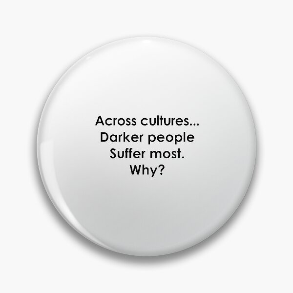 Item preview, Across Cultures Darker People Suffer Most Why,across cultures darker  designed and sold by Souna's  Store.