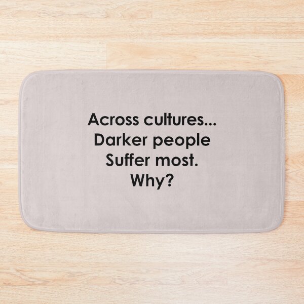 Item preview, Across Cultures Darker People Suffer Most Why,across cultures darker  designed and sold by Souna's  Store.