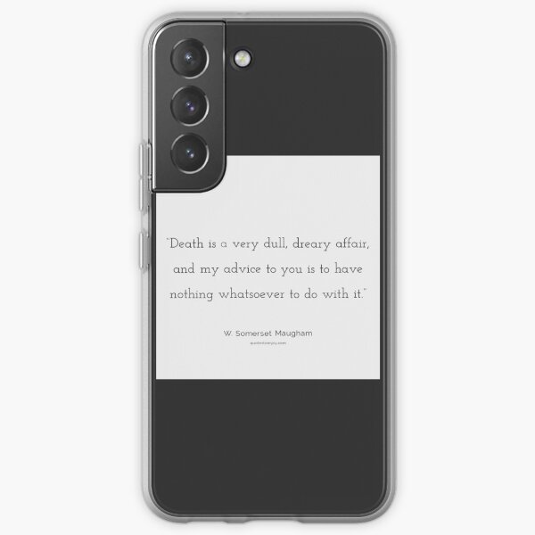 Death is a very dull, dreary affair, and my... - W. Somerset Maugham Samsung Galaxy Soft Case