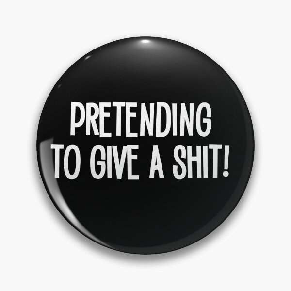 Item preview, Pretending To Give A Shit! designed and sold by WelshBanter.