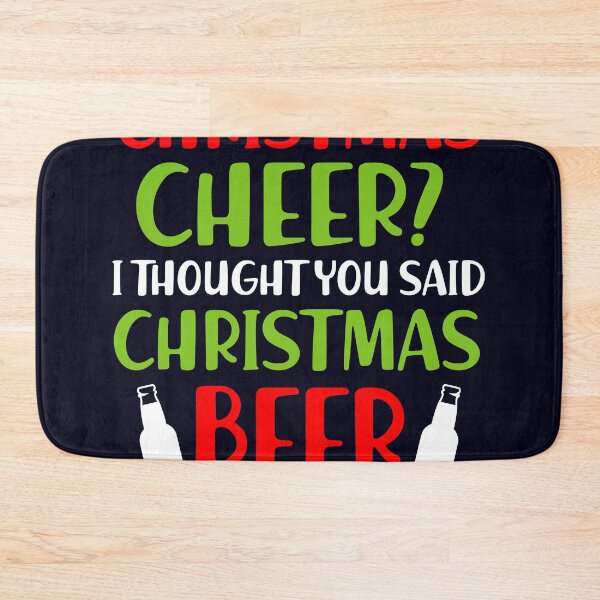 Item preview, Christmas Cheer I thought you said Christmas Beer designed and sold by mmos.