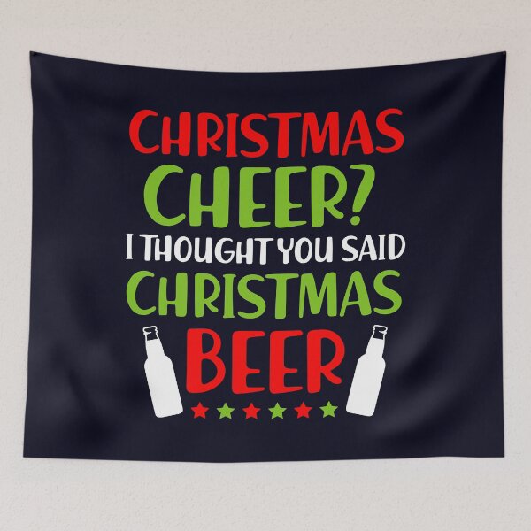 Item preview, Christmas Cheer I thought you said Christmas Beer designed and sold by mmos.