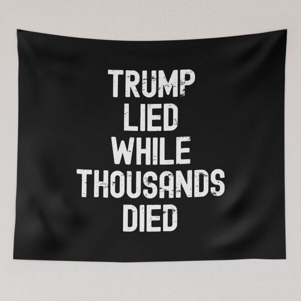 Item preview, Trump lied while thousands died designed and sold by Statim.