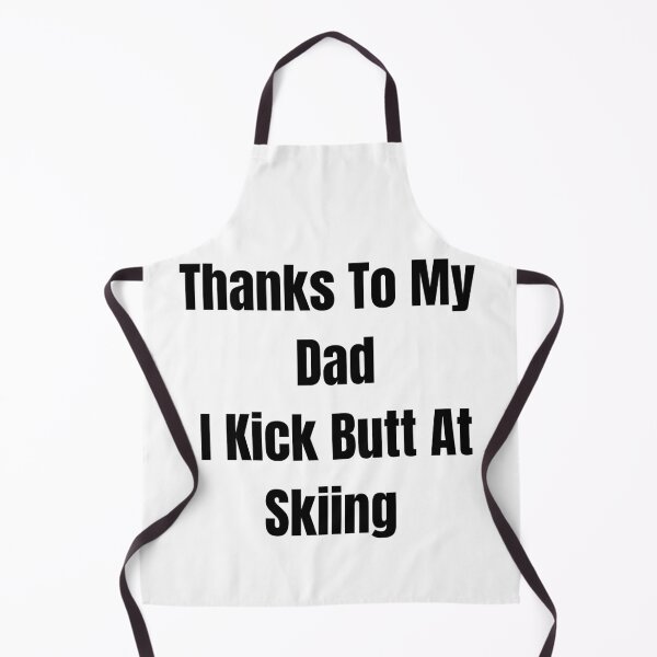 Item preview, Thanks To My Dad I Kick Butt At Skiing  designed and sold by MoMasry.