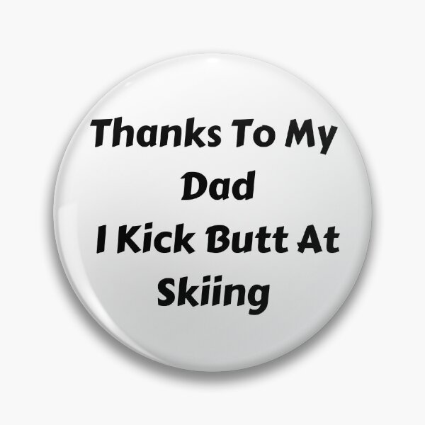Item preview, Thanks To My Dad I Kick Butt At Skiing  designed and sold by MoMasry.