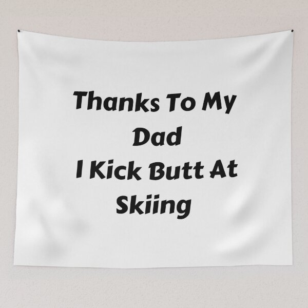 Item preview, Thanks To My Dad I Kick Butt At Skiing  designed and sold by MoMasry.