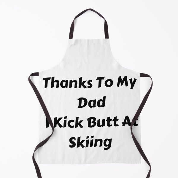 Item preview, Thanks To My Dad I Kick Butt At Skiing  designed and sold by MoMasry.