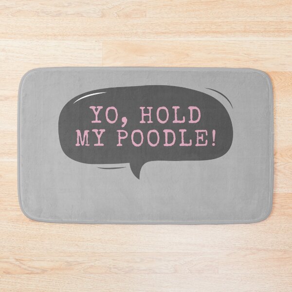 Item preview, Yo Hold My Poodle - White Chicks designed and sold by m95sim.