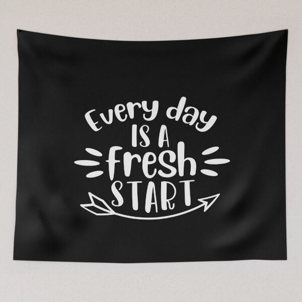 Item preview, Every Day Is a Fresh Start designed and sold by NisRayDesign.
