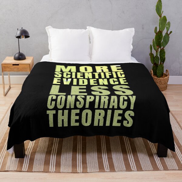 Item preview, More Scientific Evidence, Less Conspiracy Theories designed and sold by nando270.