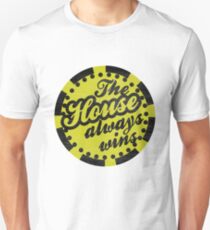 The House Always Wins Unisex T-Shirt