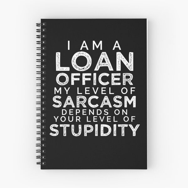 Item preview, I'm A Loan Officer, My Level Of Sarcasm Depends On Your Level Of Stupidity. designed and sold by TeesYouWant.